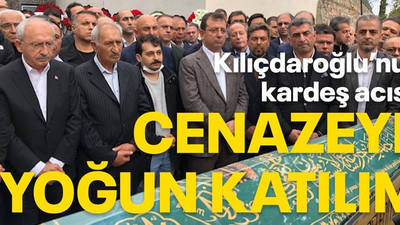 Kılıçdaroğlu’nun kardeş acısı! Cenazeye yoğun katılım